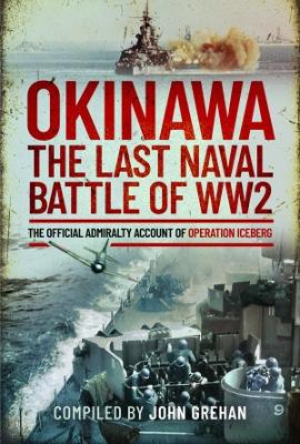 Okinawa: The Last Naval Battle of WW2: The Official Admiralty Account of Operation Iceberg book