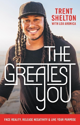 The Greatest You: Face Reality, Release Negativity, and Live Your Purpose book