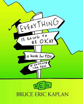 Everything Is Going to Be Okay: A Book for You or Someone Like You book