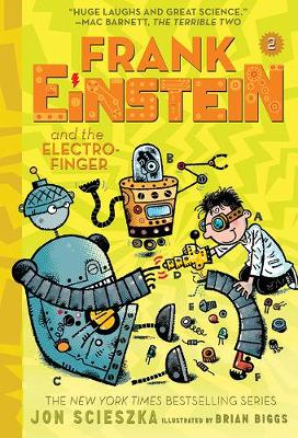 Frank Einstein and the Electro Finger (Frank Einstein series #2): by Jon Scieszka