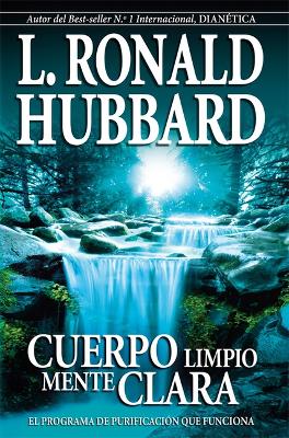 Cuerpo Limpio, Mente Clara by L Ronald Hubbard