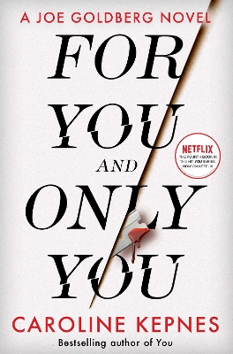 For You And Only You: The addictive new thriller in the YOU series, now a hit Netflix show by Caroline Kepnes
