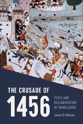 The Crusade of 1456: Texts and Documentation in Translation book