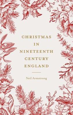 Christmas in Nineteenth-Century England by Neil Armstrong