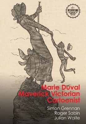 Marie Duval: Maverick Victorian Cartoonist by Simon Grennan