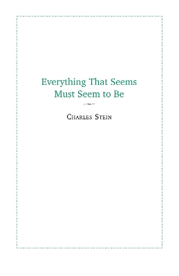 Everything That Seems Must Seem to Be: Initial Writings from a 