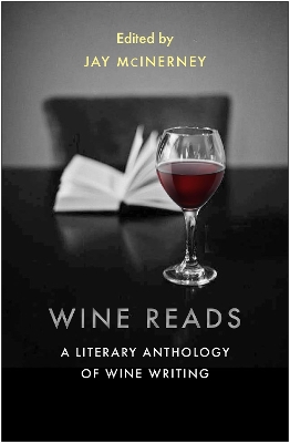 Wine Reads: A Literary Anthology of Wine Writing by Jay McInerney