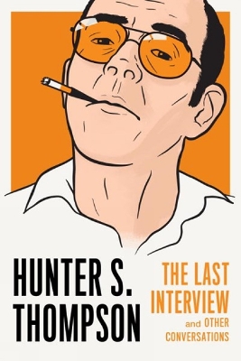 Hunter S. Thompson: The Last Interview book
