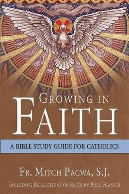 Growing in Faith: Bible Study Guide for Catholics book