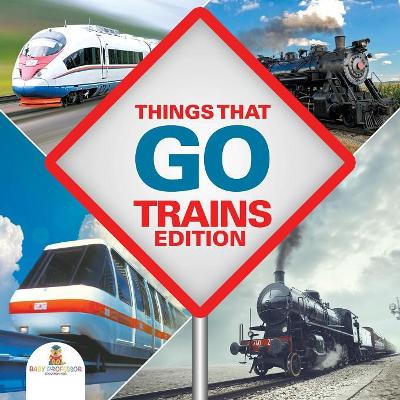 Things That Go - Trains Edition book