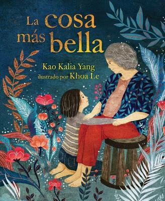 La Cosa Más Bella (the Most Beautiful Thing) by Kao Kalia Yang