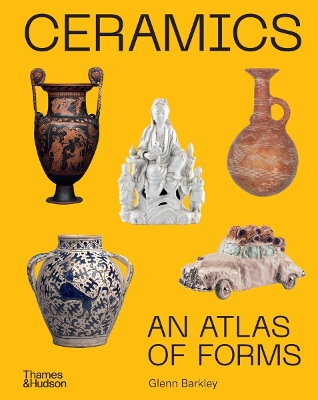 Ceramics: An Atlas of Forms by Glenn Barkley