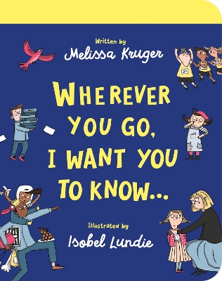 Wherever You Go, I Want You To Know Board Book by Melissa B. Kruger