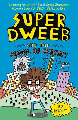 Super Dweeb and the Pencil of Destiny by Jess Bradley