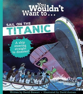 You Wouldn't Want To Sail On The Titanic! by David Stewart