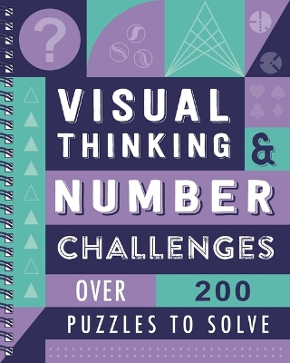 Visual Thinking & Number Challenges: Over 200 Puzzles to Solve book