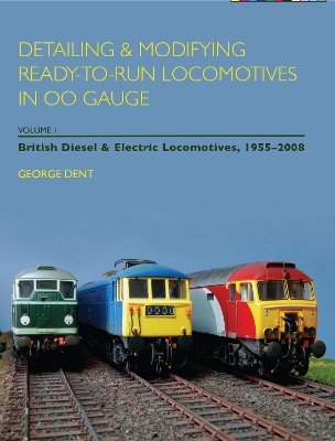 Detailing and Modifying Ready-to-Run Locomotives in 00 Gauge by George Dent