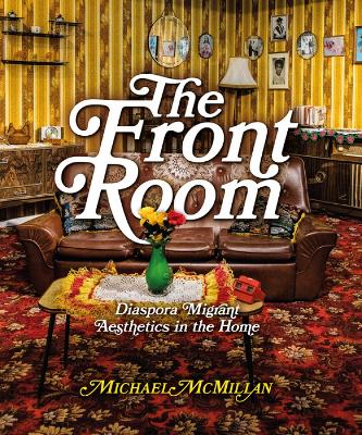 The Front Room: Diaspora Migrant Aesthetics in the Home book