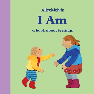 I Am: A Book About Feelings book