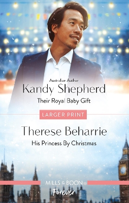 Their Royal Baby Gift/His Princess by Christmas by Therese Beharrie