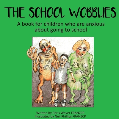 The School Wobblies: A book for children who are anxious about going to school book