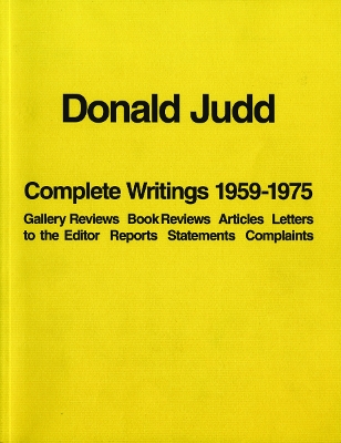 Donald Judd: Complete Writings 1959-1975 by Donald Judd