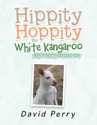 Hippity Hoppity the White Kangaroo: Hippity Hoppity Makes a Friend book