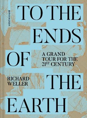 To the Ends of the Earth: A Grand Tour for the 21st Century book