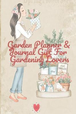 Garden Planner & Journal Gift For Gardening Lovers: 4 Month Calendar Diary Paperback Notebook Large - 6 x 9 inch - Decorative Flower Garden Organizer book