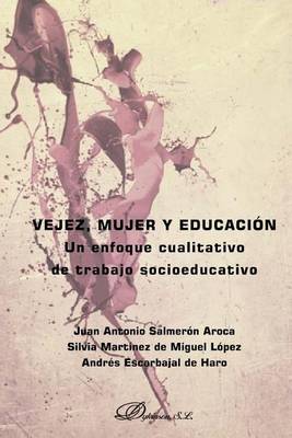 Vejez, Mujer y Educacion: Un Enfoque Cualitativo de Trabajo Socioeducativo book