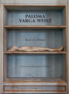 Paloma Varga Weisz: Root of a Dream book