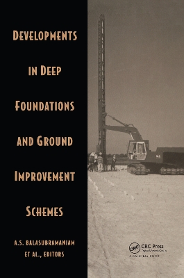 Developments in Deep Foundations and Ground Improvement Schemes book