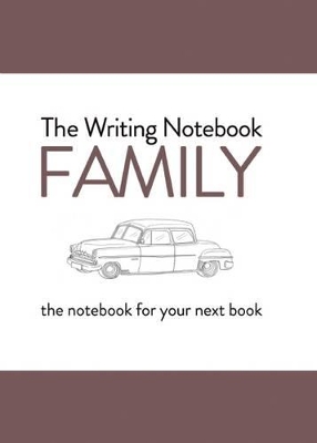 Writing Notebook: Family The notebook for your next book book