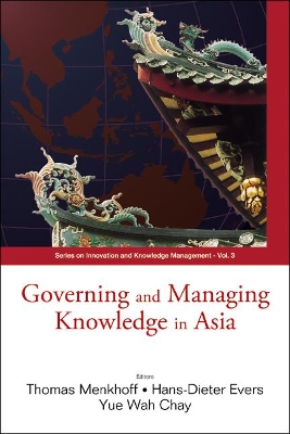 Governing and Managing Knowledge in Asia by Thomas Menkhoff