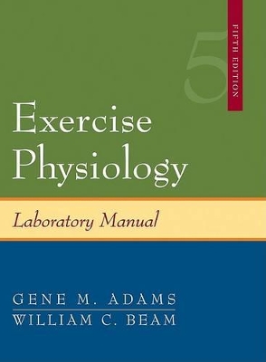 Exercise Physiology Laboratory Manual by William Beam
