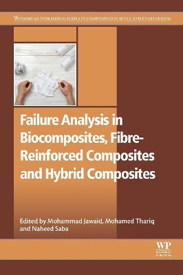 Failure Analysis in Biocomposites, Fibre-reinforced Composites and Hybrid Composites by Mohammad Jawaid