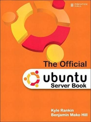 The Official Ubuntu Server Book by Kyle Rankin