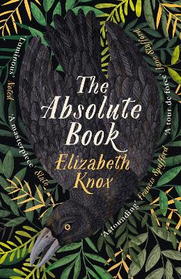 The Absolute Book: 'An INSTANT CLASSIC, to rank [with] masterpieces of fantasy such as HIS DARK MATERIALS or JONATHAN STRANGE AND MR NORRELL’ GUARDIAN by Elizabeth Knox