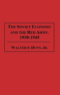 Soviet Economy and the Red Army, 1930-1945 book