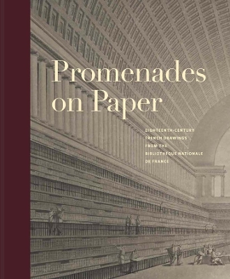 Promenades on Paper: Eighteenth-Century French Drawings from the Bibliotheque nationale de France book