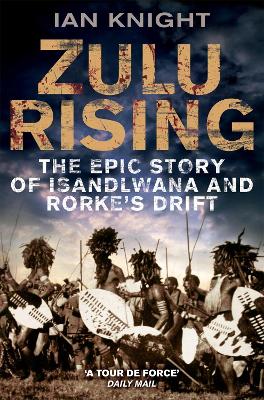 Zulu Rising: The Epic Story of iSandlwana and Rorke's Drift book