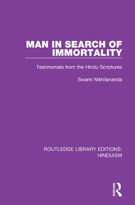 Man in Search of Immortality: Testimonials from the Hindu Scriptures by Swami Nikhilananda