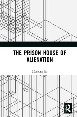The Prison House of Alienation by Murzban Jal