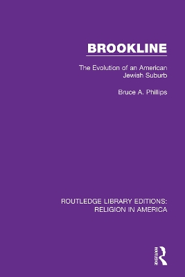 Brookline: The Evolution of an American Jewish Suburb by Bruce Phillips