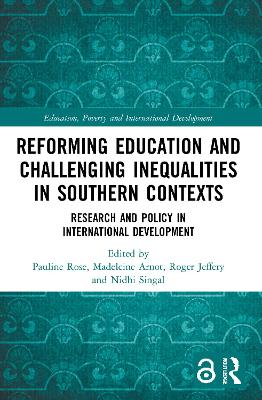 Reforming Education and Challenging Inequalities in Southern Contexts: Research and Policy in International Development by Pauline Rose