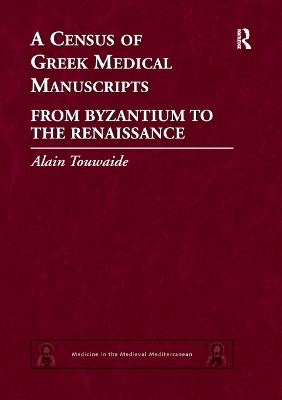 A A Census of Greek Medical Manuscripts: From Byzantium to the Renaissance by Alain Touwaide