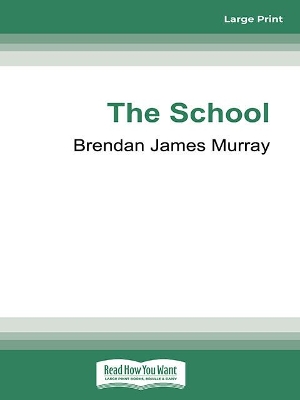The School: The Ups and Downs of One Year in the Classroom by Brendan James Murray