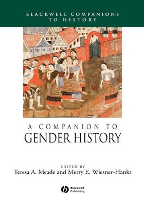 A Companion to Gender History by Teresa A. Meade