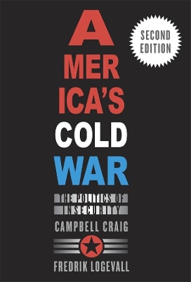 America’s Cold War: The Politics of Insecurity, Second Edition book