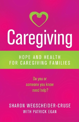 Caregiving: Hope and Health for Caregiving Families book